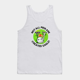 NOt All Men Are Created Eagle Cute Golf Pun Tank Top